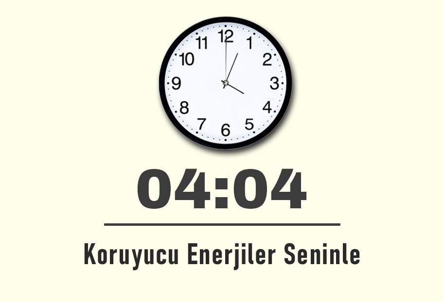 04:04 Saatinin Anlamı